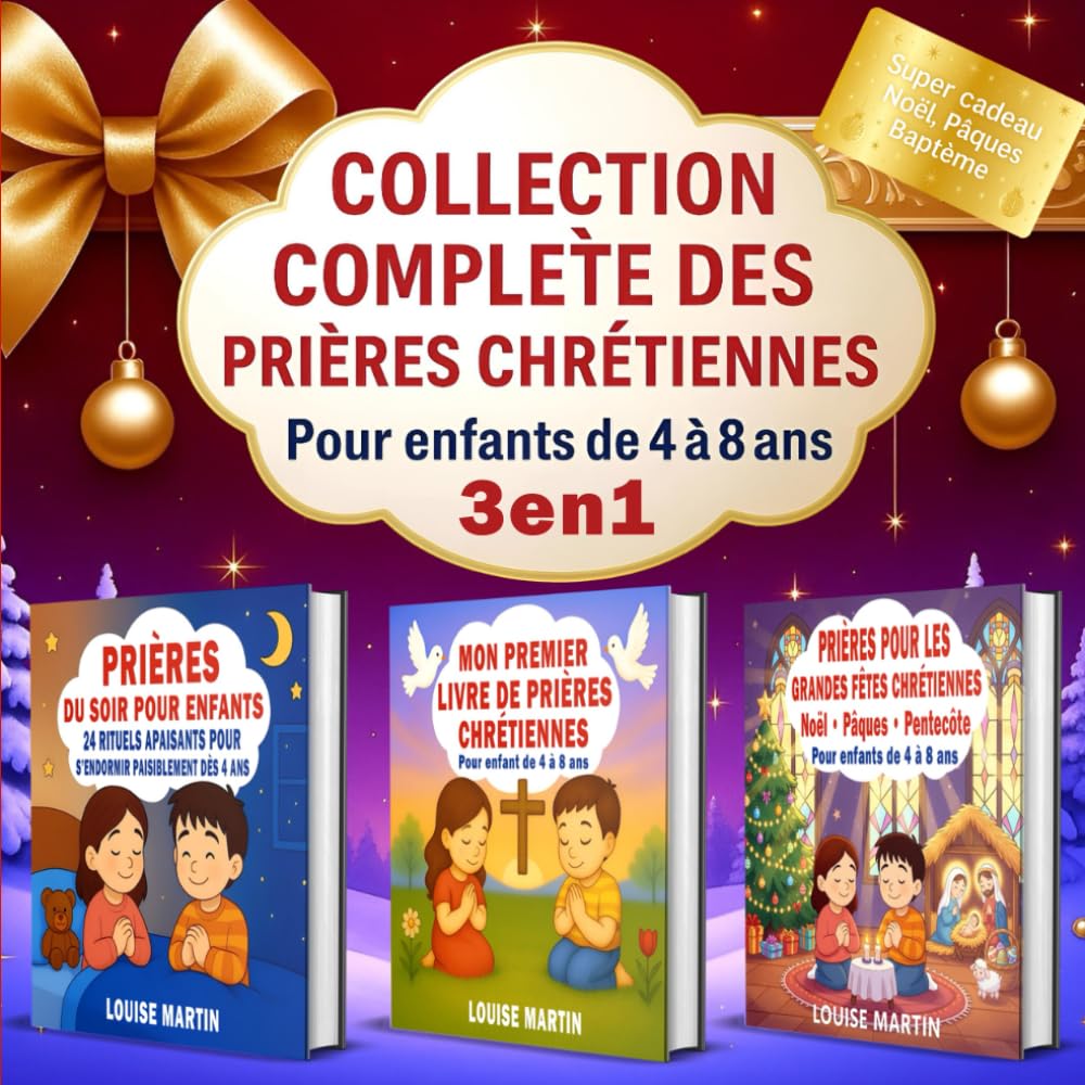 Prières Chrétiennes pour Enfants de 4 à 8 Ans — 3 en 1: Collection complète pour accompagner les tout-petits dans la prière du soir, la découverte de ... de Prières Pour Enfants) (French Edition)      Paperback – November 12, 2025