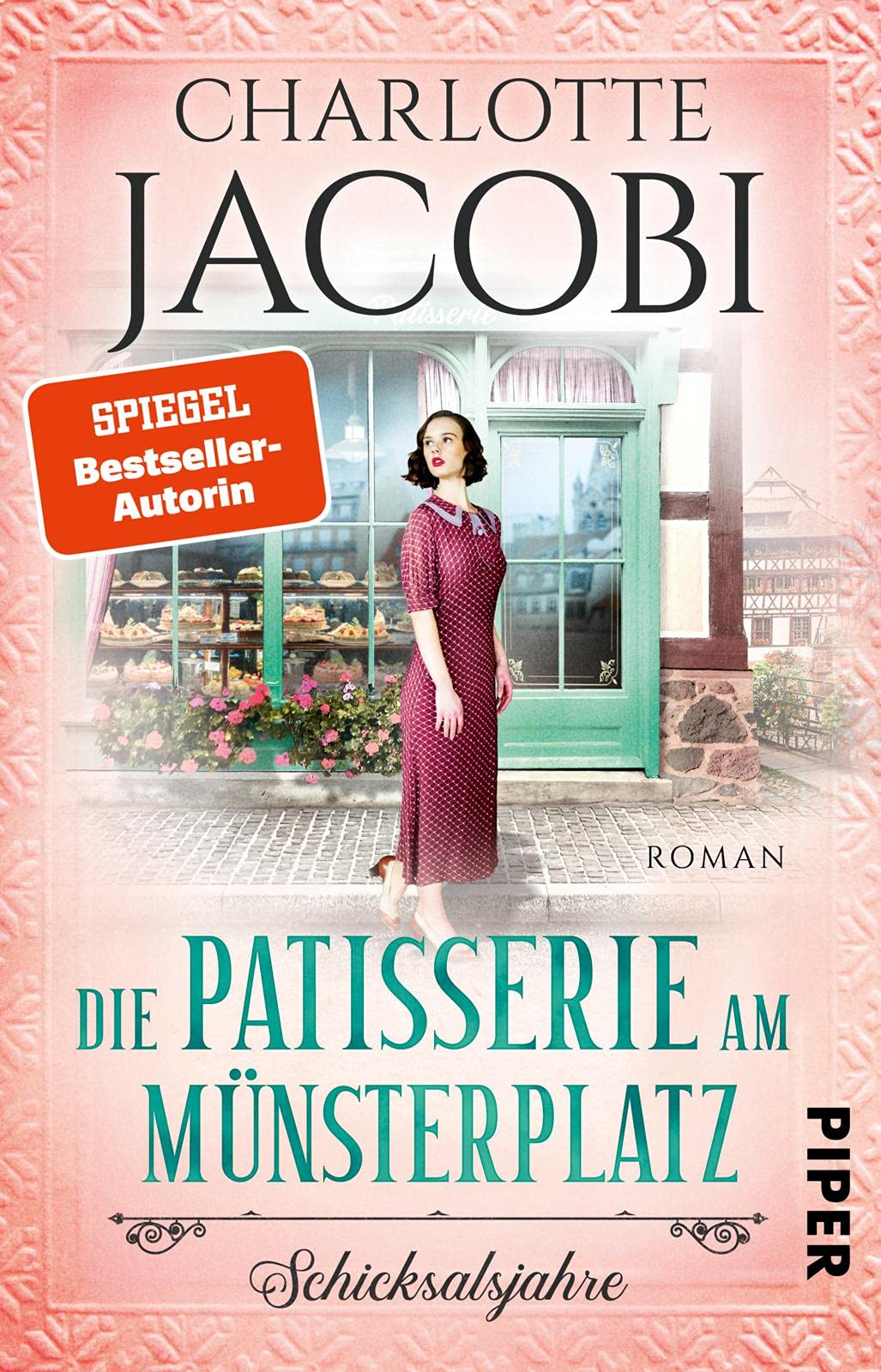 Die Patisserie am Münsterplatz – Schicksalsjahre (Die Kuchenkönigin von Straßburg 2): Roman | Historische Familiensaga – Zuckersüsse Unterhaltung aus dem Elsass