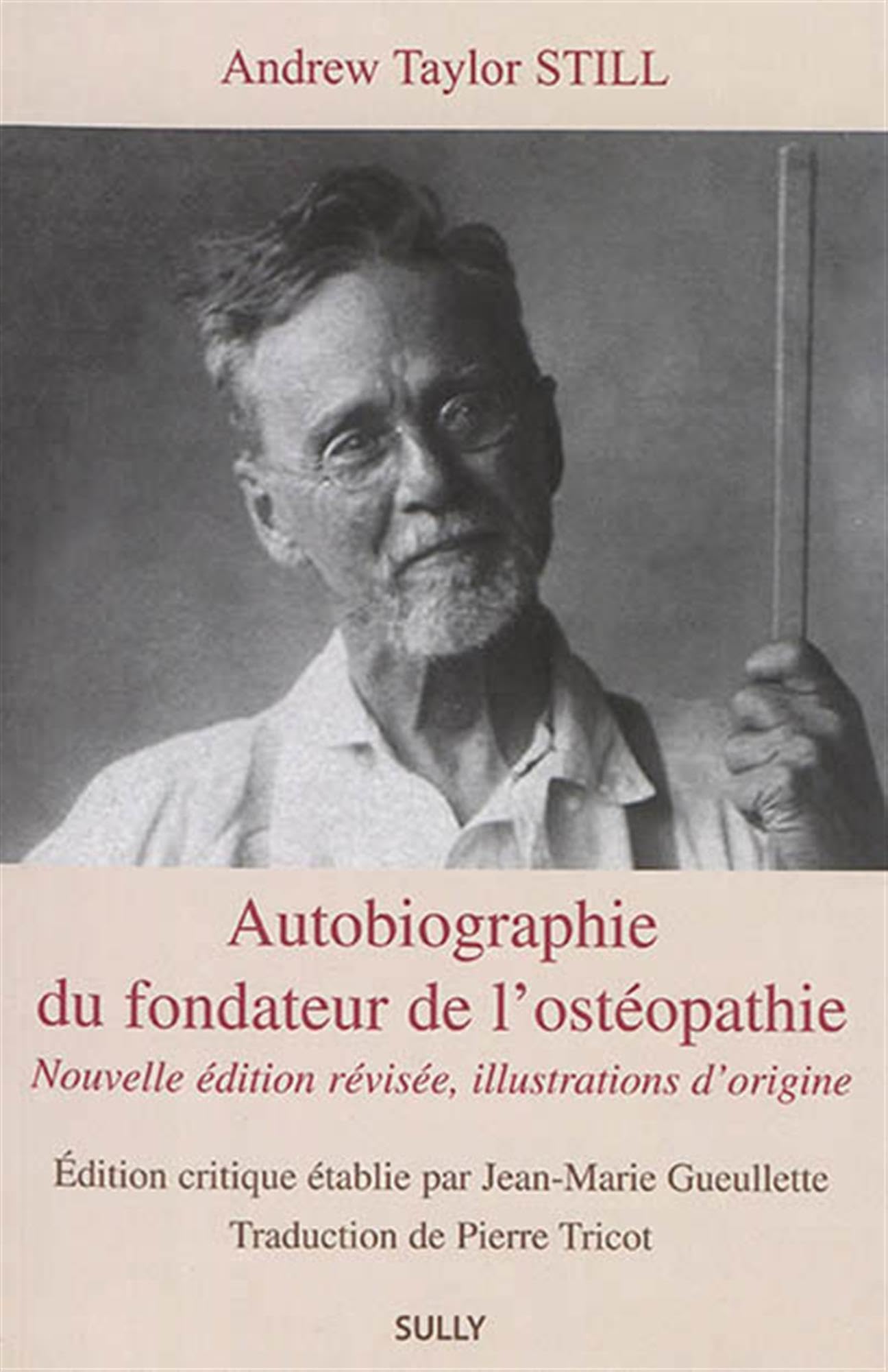 Autobiographie du fondateur de l'ostéopathie: Le fondateur de l'ostéopathie