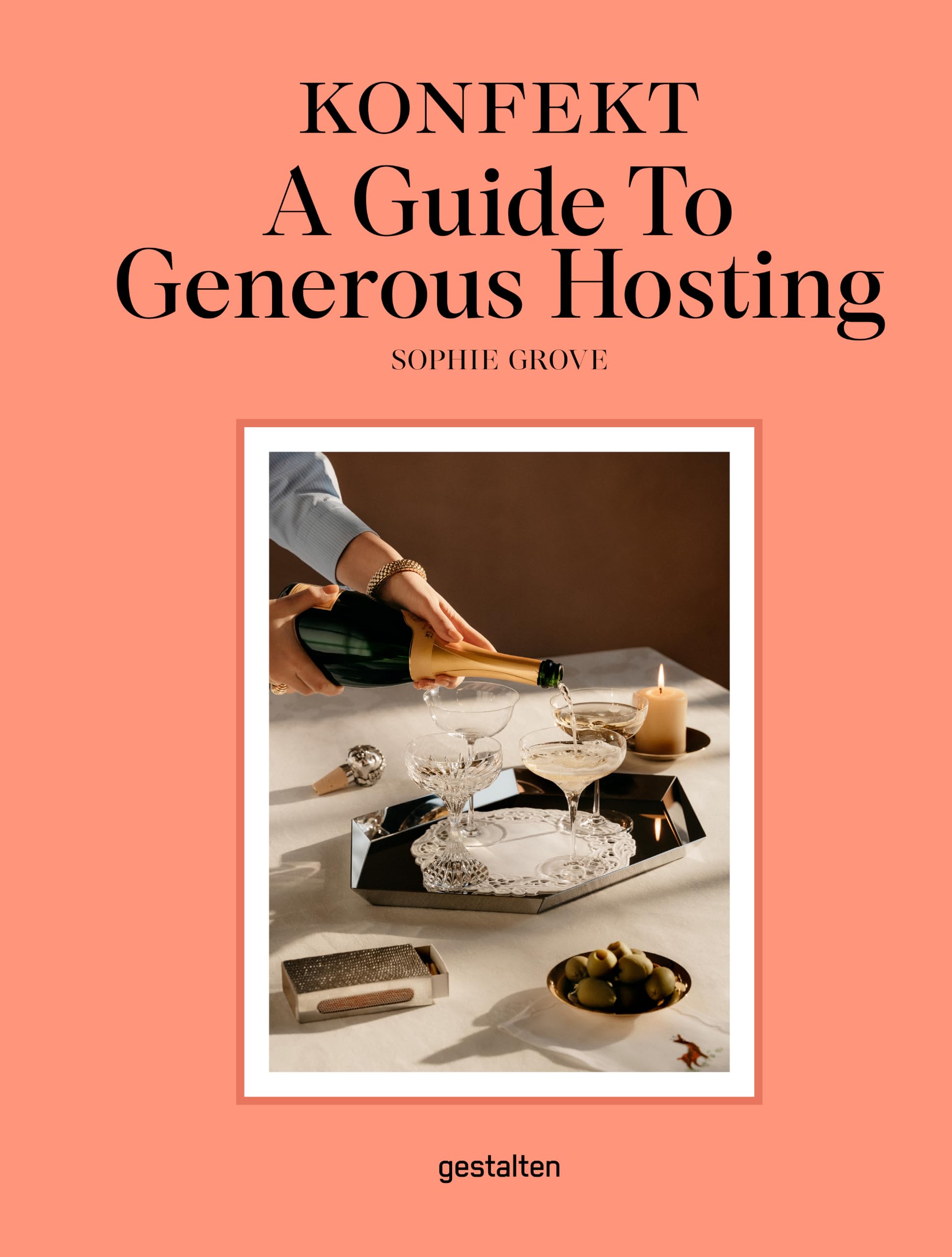 KONFEKT A Guide to Generous Hosting: A Modern Guide to Entertaining with Warmth, Style, and Ease