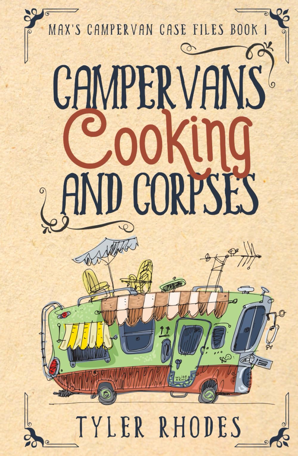 Campervans, Cooking, and Corpses: A humorous vanlife cozy murder mystery (Max's Campervan Case Files)