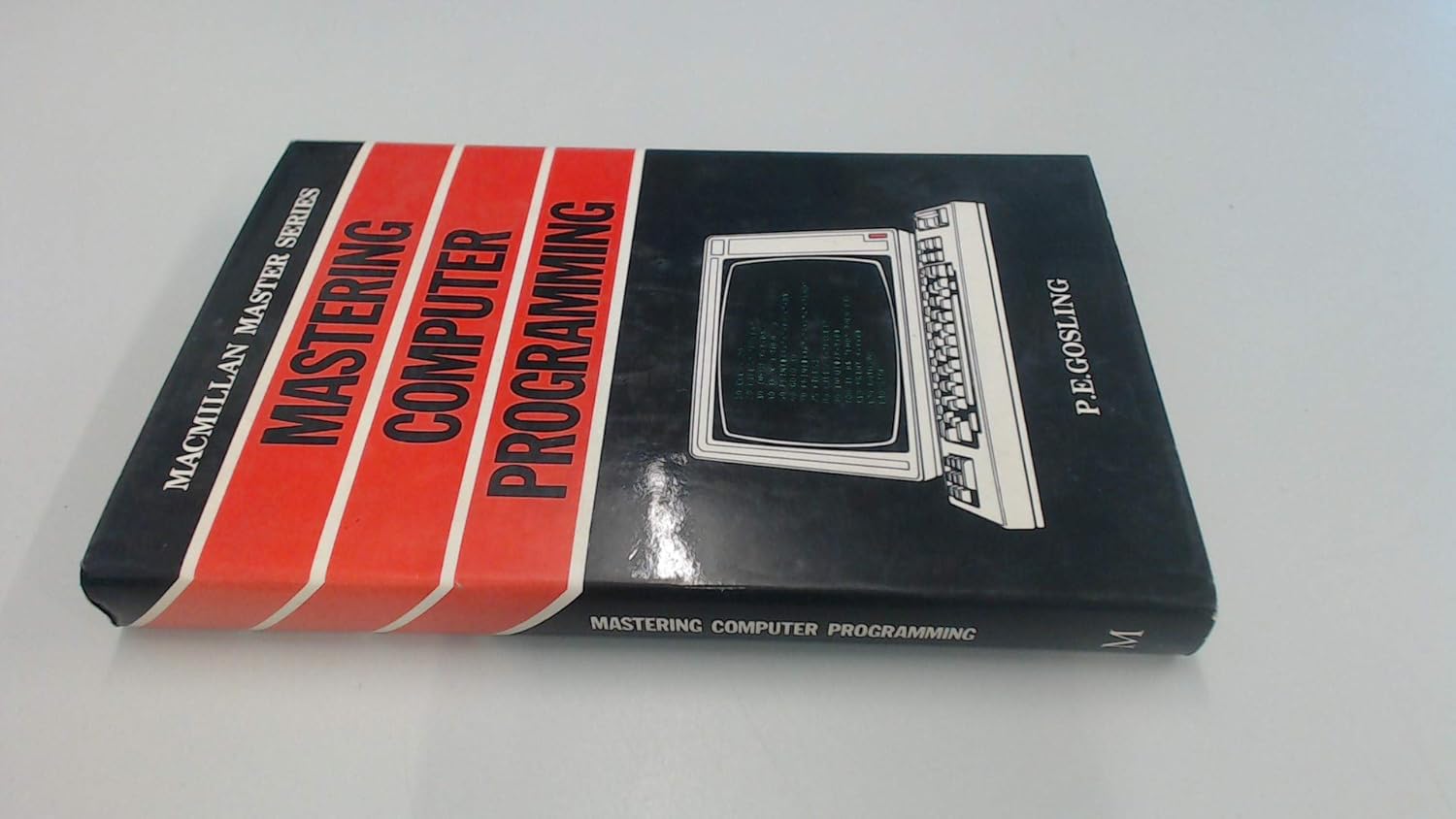 Mastering Computer Programming (Macmillan Master Guides): Gosling, P. E ...