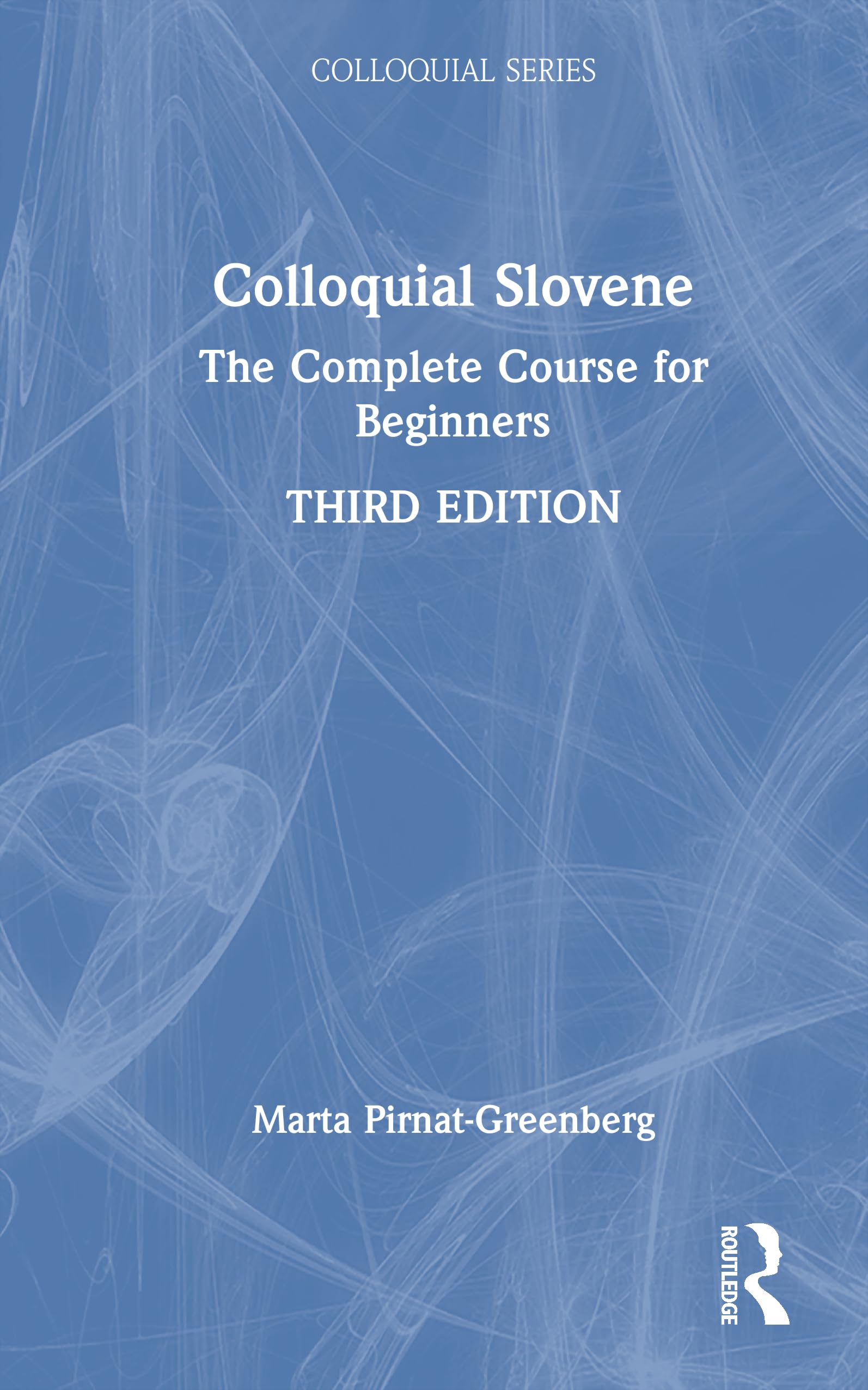 Colloquial Slovene: The Complete Course for Beginners (Colloquial Series)