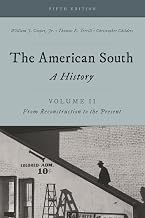 The American South: A History, Volume 2, From Reconstruction to the Present, Fifth Edition