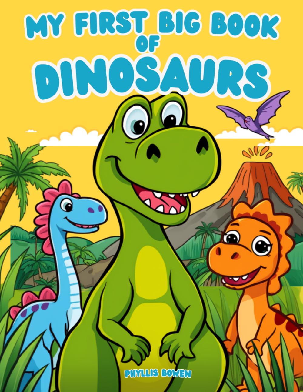 My First Big Book of Dinosaurs: Easy Dinosaur Coloring Pages for Toddlers and Preschoolers, Land, Sea & Sky Dinos Plus Mazes, Dot-to-Dot and Counting Fun