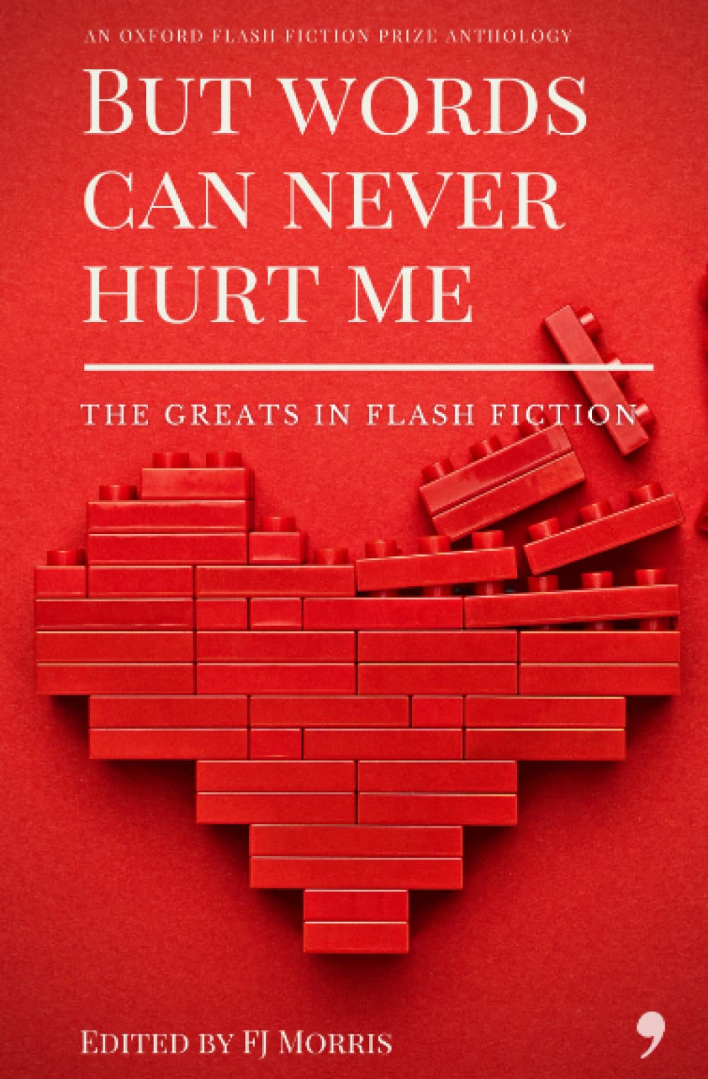 But words can never hurt me: An Oxford Flash Fiction Anthology (Oxford Flash Fiction Prize)