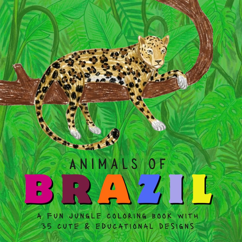Animals of Brazil: A Fun Jungle Coloring Book with 35 Cute & Educational Designs
