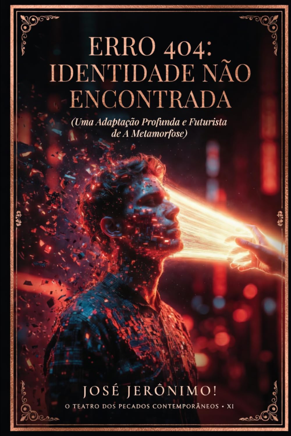 ERRO 404: IDENTIDADE NÃO ENCONTRADA: Uma adaptação profunda e futurista de ‘A Metamorfose’ (O TEATRO DOS PECADOS CONTEMPORÂNEOS)