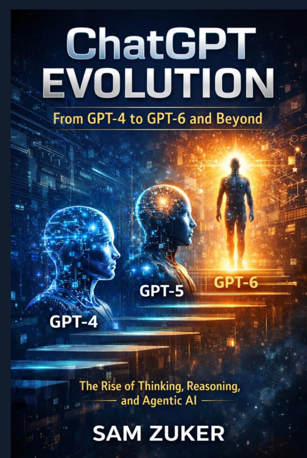 ChatGPT Evolution: From GPT-4 to GPT-6 and Beyond