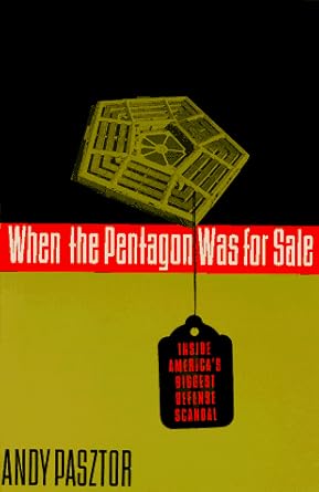 WHEN THE PENTAGON WAS FOR SALE: Inside America's Biggest Defense Scandal