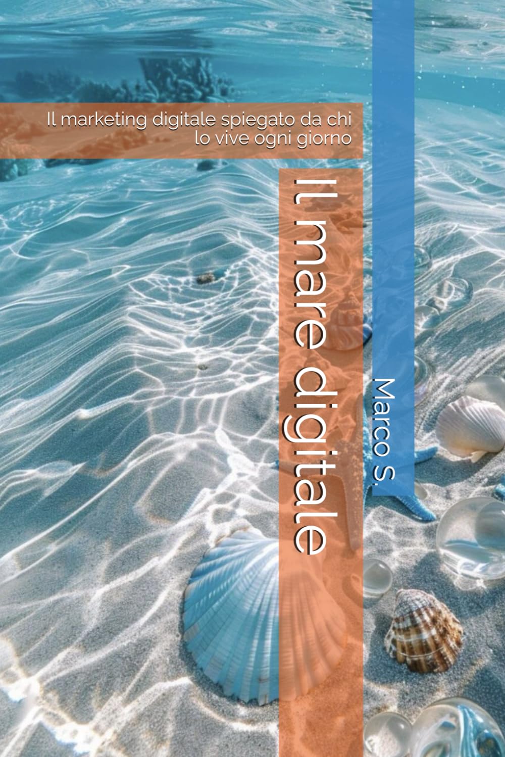 Il mare digitale - Il marketing digitale spiegato da chi lo vive ogni giorno