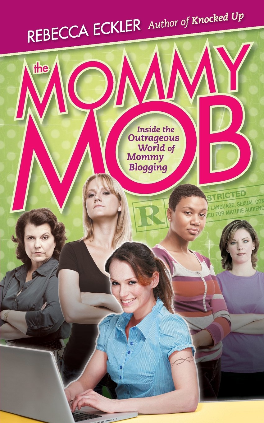 Buy The Mommy Mob: Inside the Outrageous World of Mommy Blogging — BookShops.in