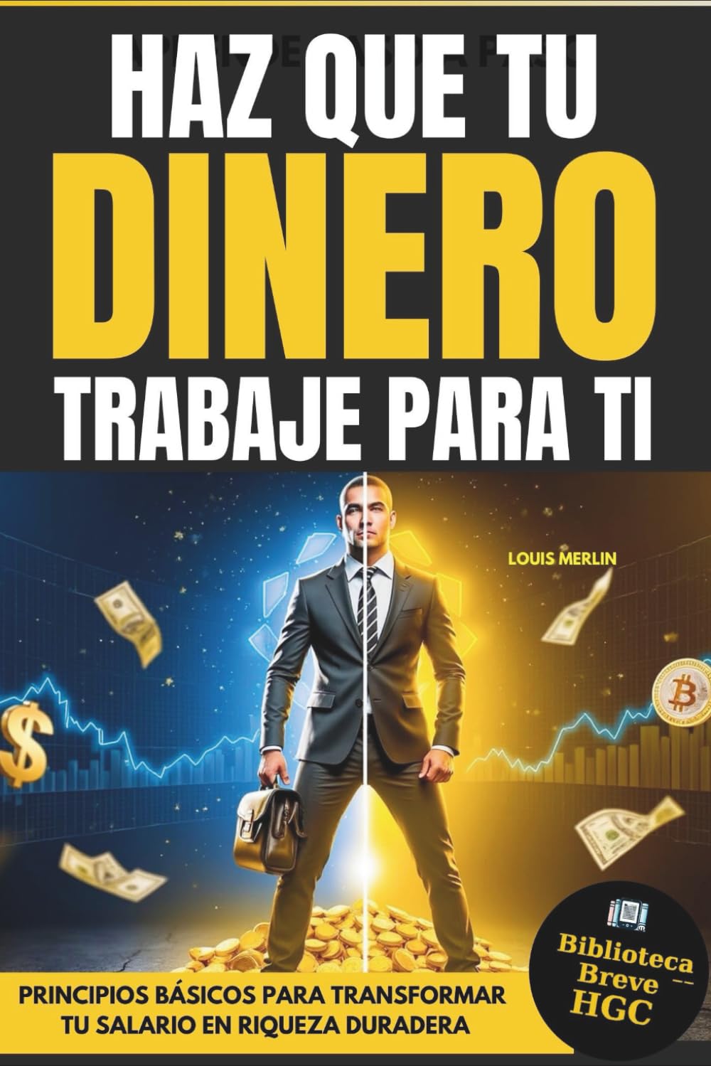 Libertad Financiera. 5 Paso para Crear Riqueza Ilimitada.: De Empleado a Inversionista, Haciendo Crecer Tu Dinero (Spanish Edition)