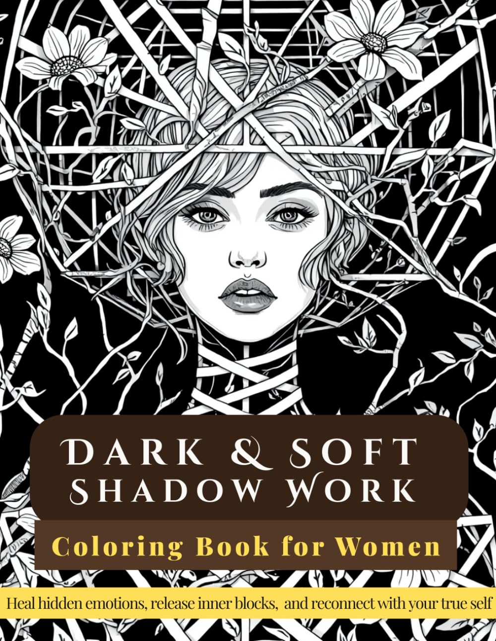 Dark & Soft Shadow Work: A Therapeutic Coloring Book for Women to Heal Hidden Emotions, Integrate the Shadow & Reconnect with the True Self