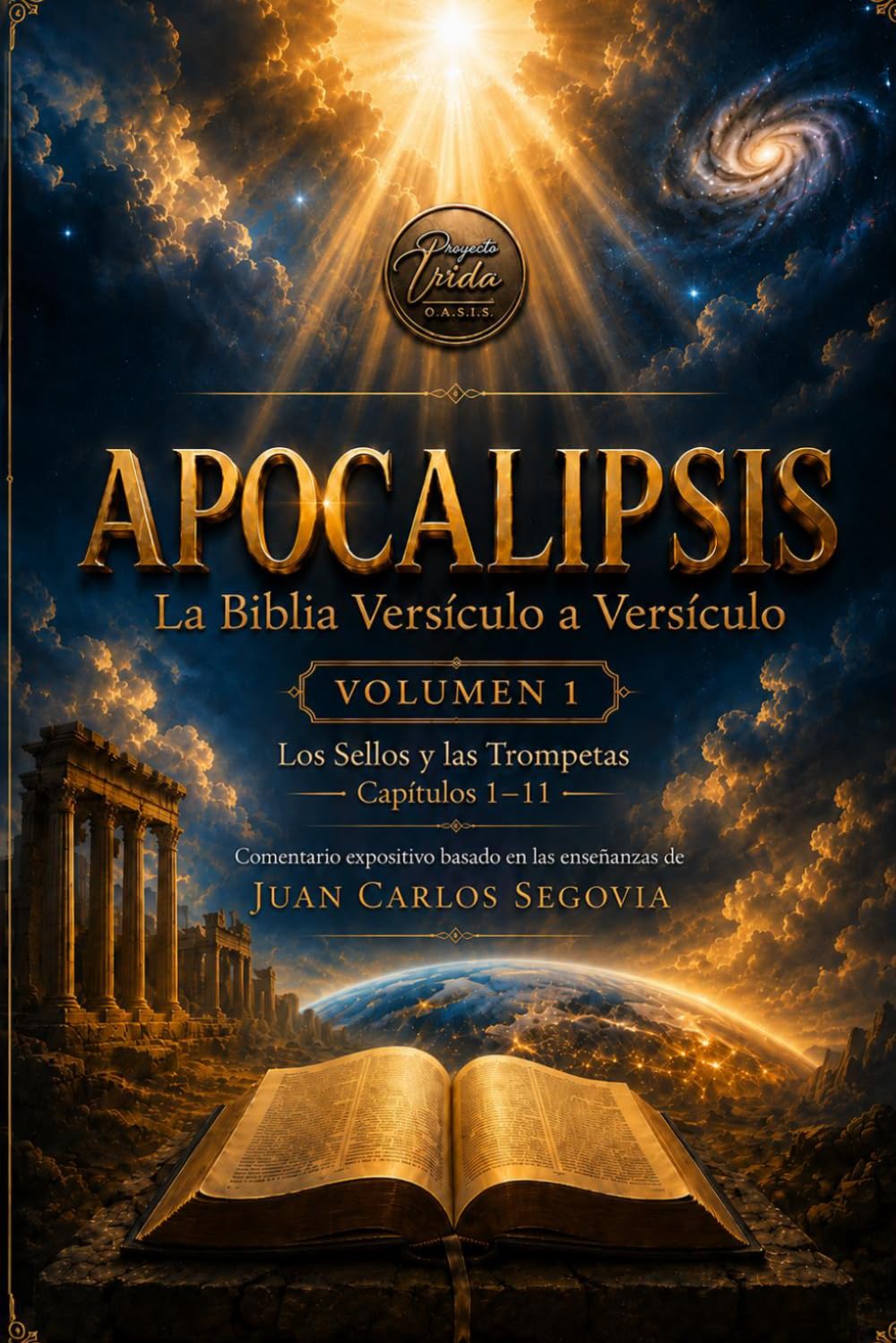 APOCALIPSIS: Volumen 1 Los Sellos y las Trompetas Apocalipsis 1 a 11 (La Biblia Versículo a Versículo)
