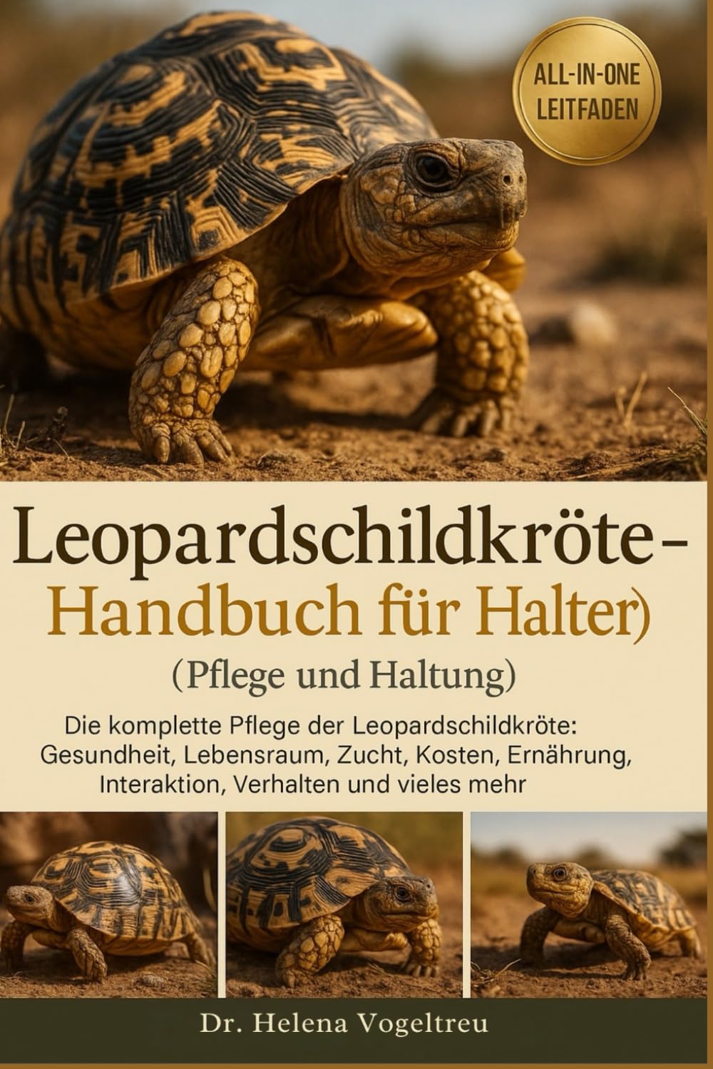Leopardschildkröte – Handbuch für Halter (Pflege und Haltung): Die komplette Pflege der Leopardschildkröte: Gesundheit, Lebensraum , Zucht, ... Interaktion, Verhalten und vieles mehr.
