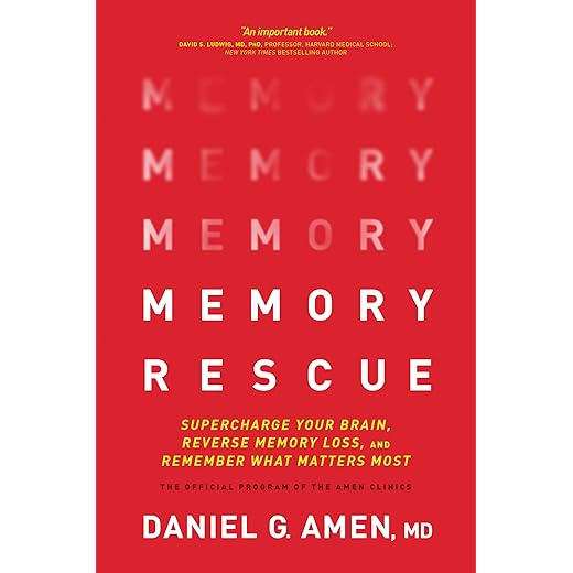 Memory Rescue: Supercharge Your Brain, Reverse Memory Loss, and Remember What Matters Most