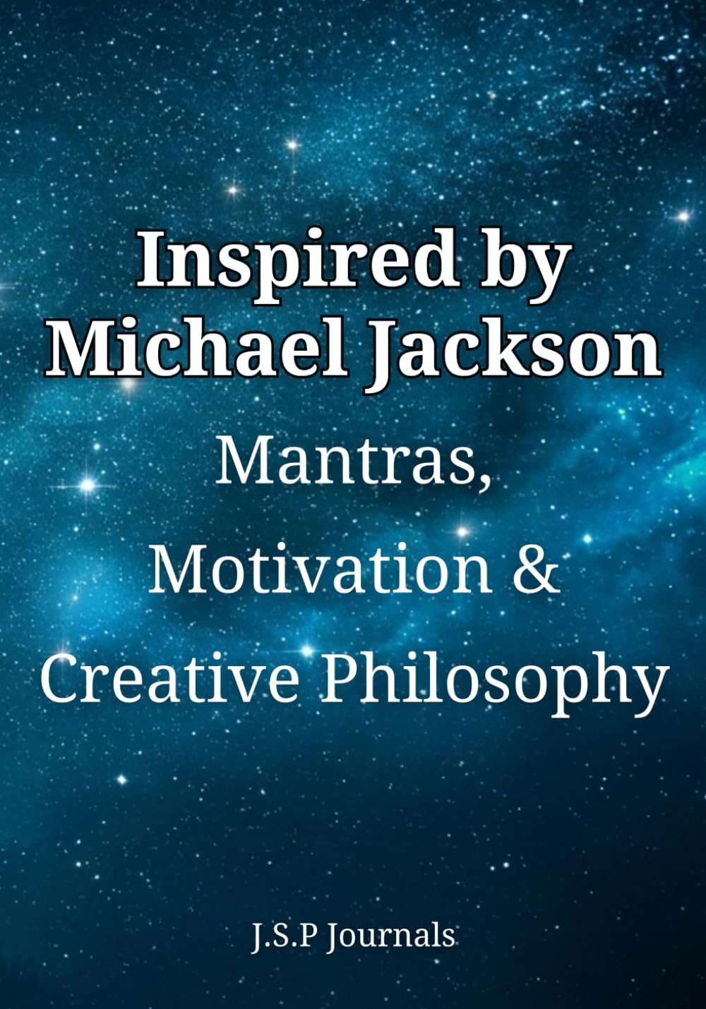 INSPIRED by MICHAEL JACKSON: MANTRAS, MOTIVATION, & CREATIVE PHILOSPHY