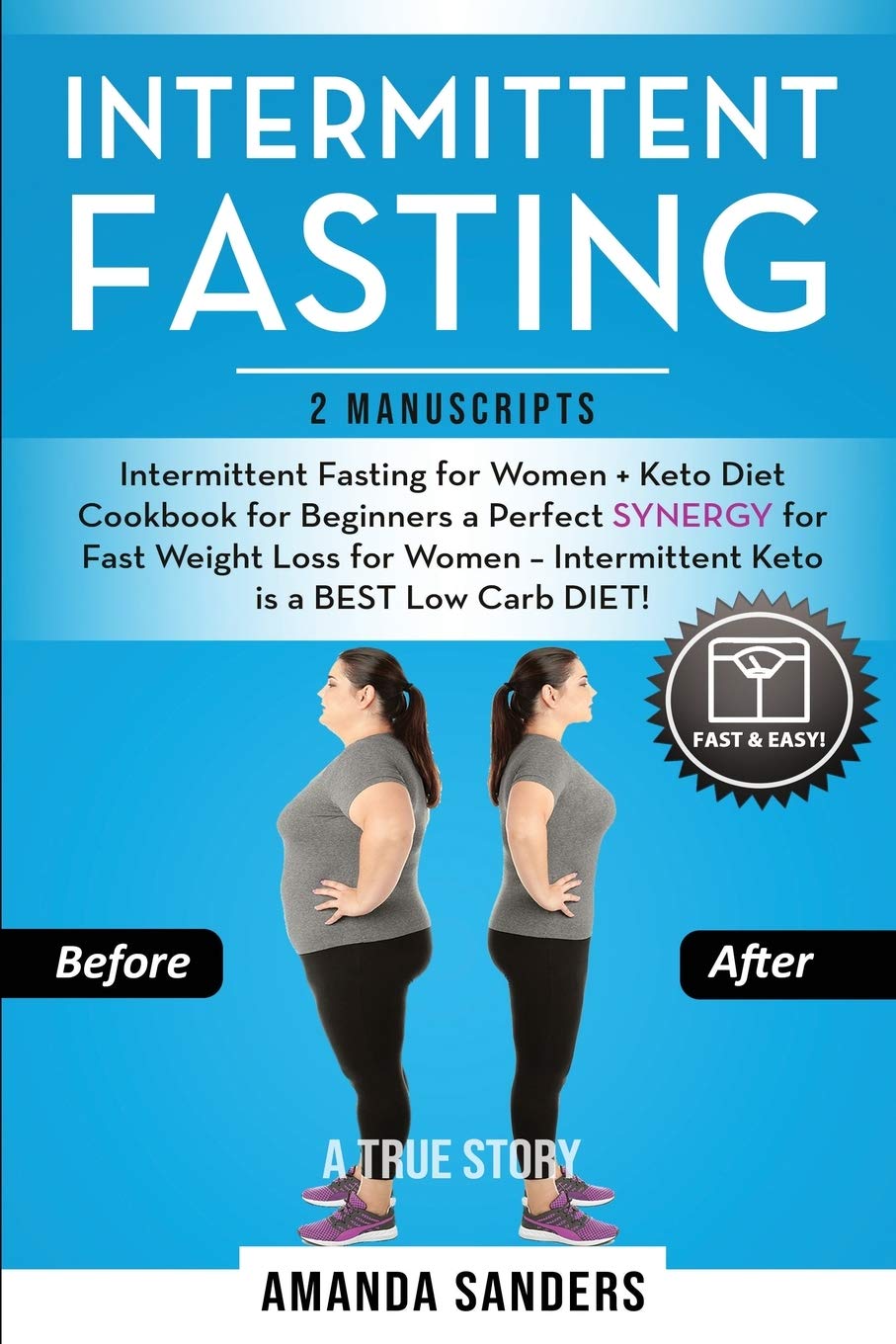 Intermittent Fasting: 2 Manuscripts: Intermittent Fasting for Women + Keto Diet Cookbook for Beginners a Perfect SYNERGY for Fast Weight Loss for ... Low Carb DIET!: 3 (Diet of Hollywood Stars)