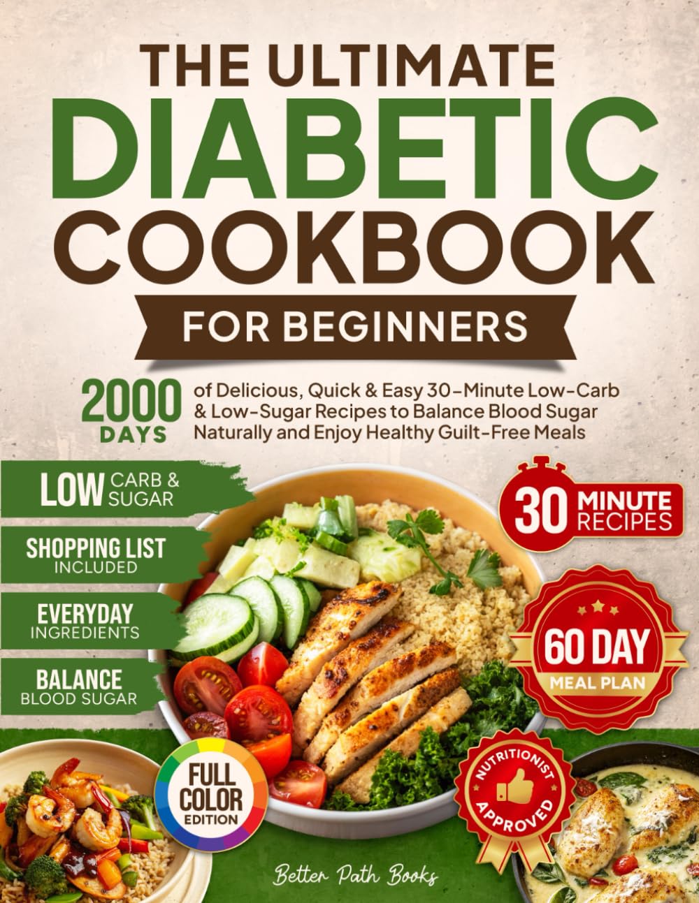 The Ultimate Diabetic Cookbook for Beginners: 2000 Days of Delicious Quick & Easy 30-Minute Low-Carb & Low-Sugar Recipes to Balance Blood Sugar ... 60 Day Meal (The Better Path Diabetic Series)      Paperback – October 25, 2025