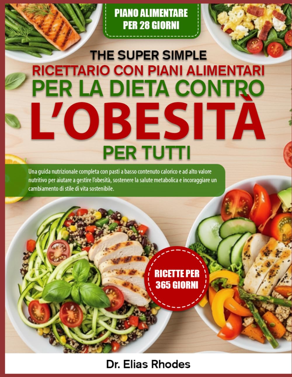 IL SUPER SEMPLICE RICETTARIO CON PIANI ALIMENTARI PER LA DIETA CONTRO L’OBESITÀ PER TUTTI: Una guida nutrizionale completa con pasti a basso contenuto ... l’obesità, sostenere la salute metabolica...
