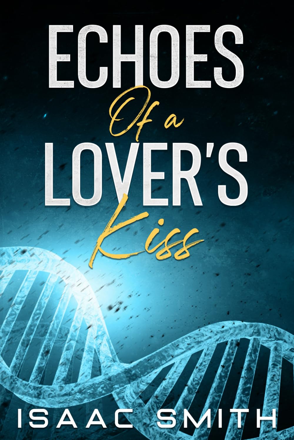 Echoes of a Lover's Kiss (The Chromosome Trilogy)