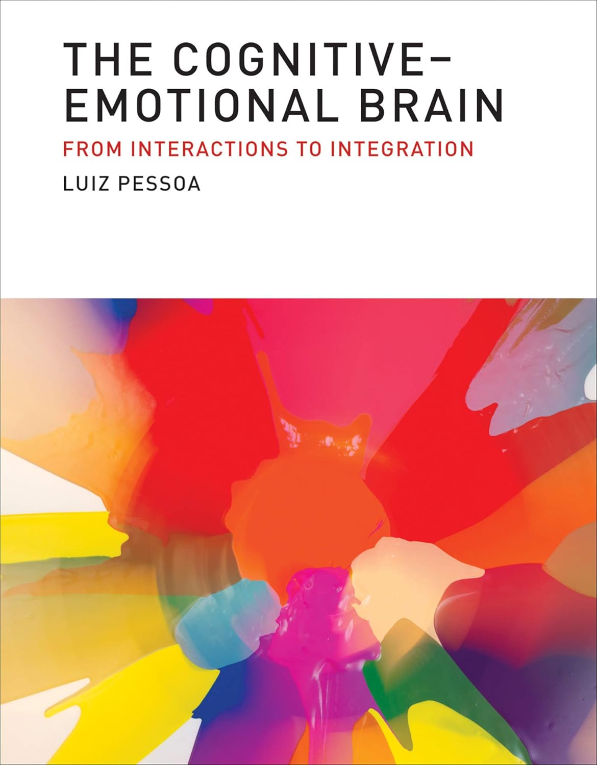 The Cognitive-Emotional Brain: From Interactions to Integration      Kindle Edition