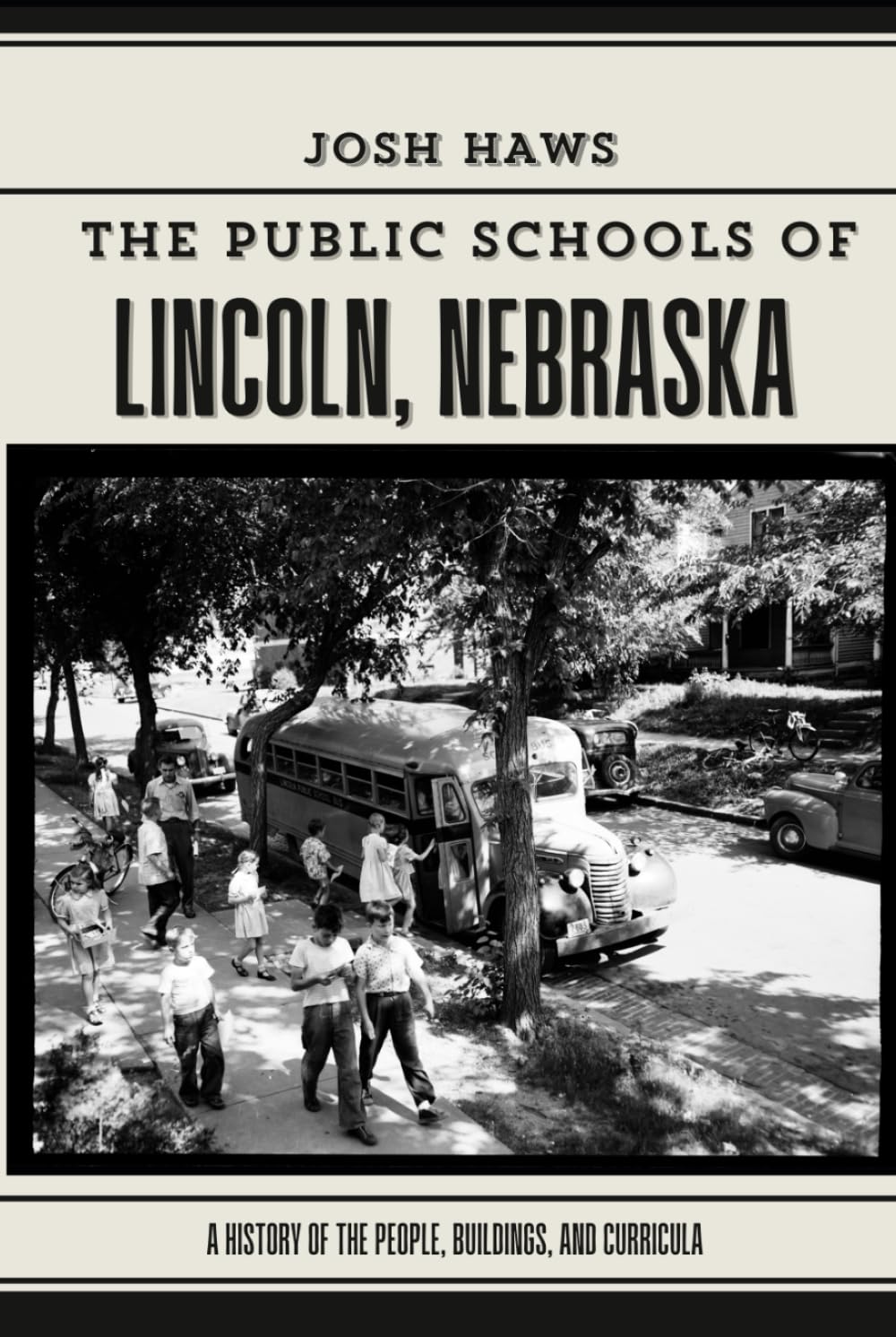 The Public Schools of Lincoln, Nebraska: A History of the People, Buildings, and Curricula      Hardcover – January 2, 2026