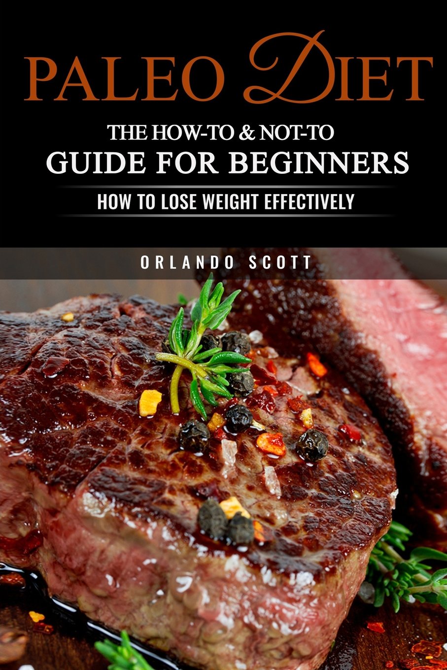 Paleo Diet: The How-to & Not-to Guide for Beginners: 1