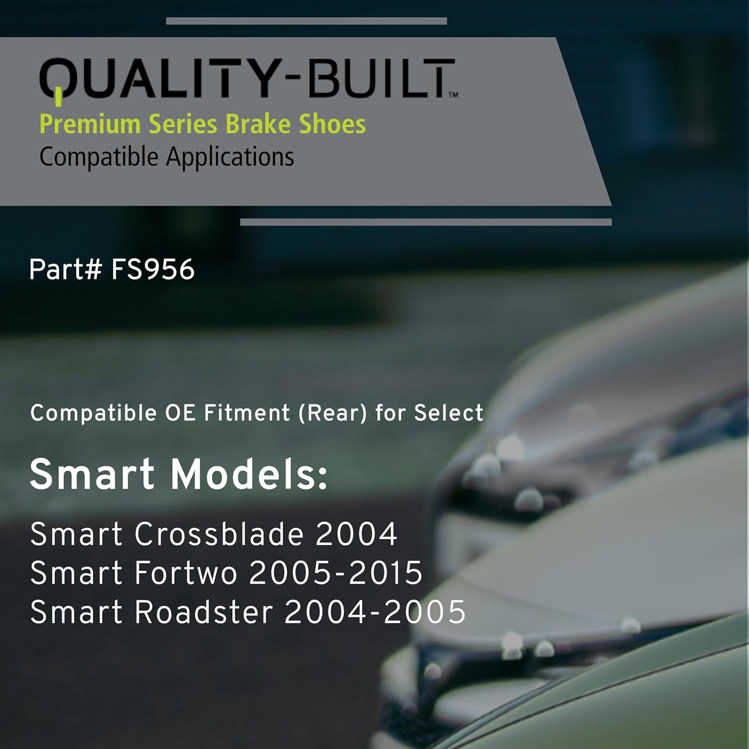 QUALITY-BUILT Rear Brake Shoes, FS956, Compatible with 2004-2015 Smart (Crossblade,Fortwo,Roadster)