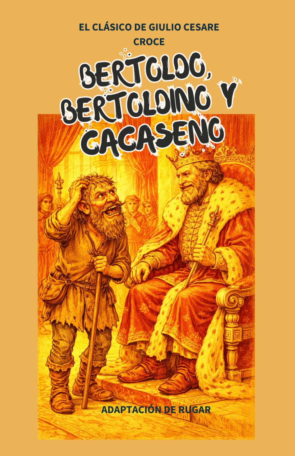 Bertoldo, Bertoldino y Cacaseno: El clásico de Giulio Cesare Croce (Clásicos de la literatura universal)