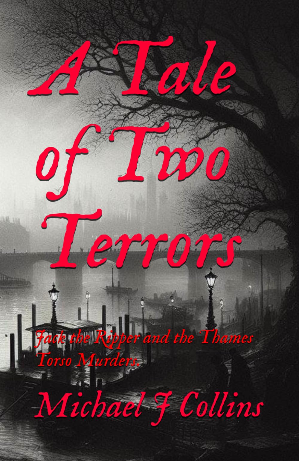 A Tale of Two Terrors: Jack the Ripper and the Thames Torso Murders.