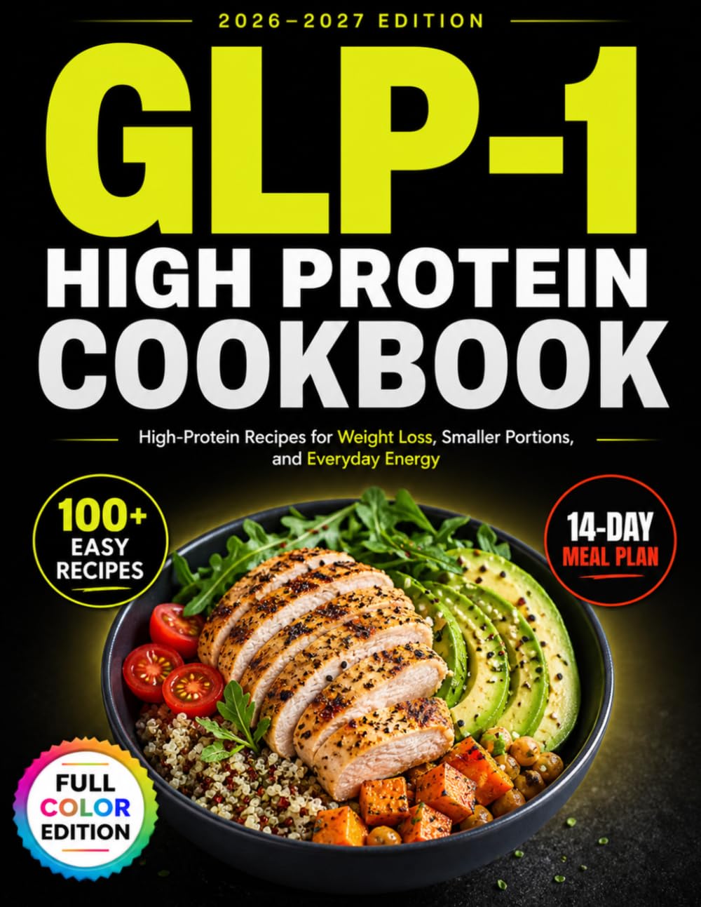 THE GLP-1 HIGH PROTEIN COOKBOOK: High-Protein, Easy-to-Digest Recipes for Weight Loss, Smaller Portions, Meal Planning, and Steady Energy—Simple, Practical Meals for Real Everyday Life