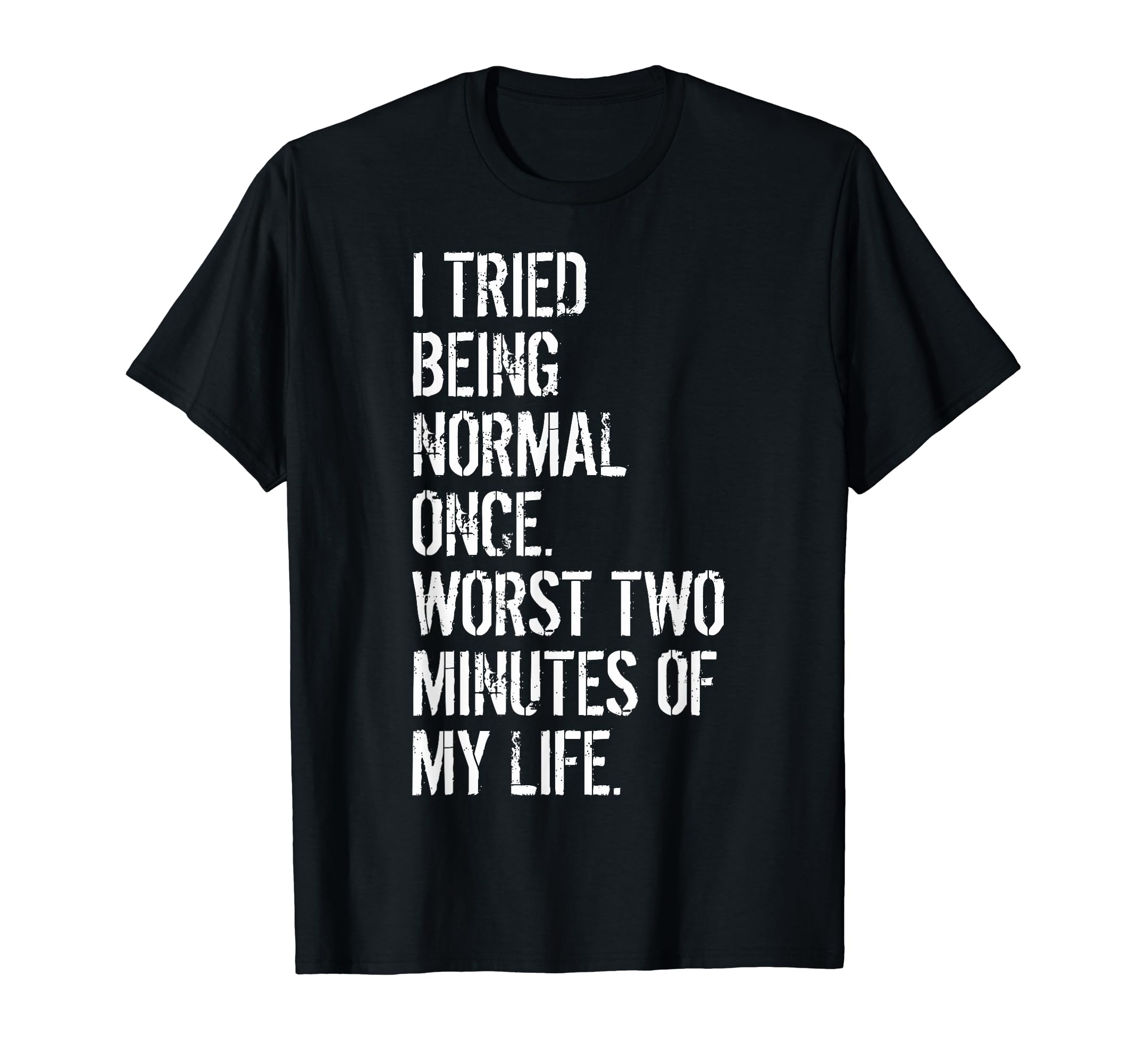 I Tried Being Normal Once Quirky Teens Creative Teens T-Shirt