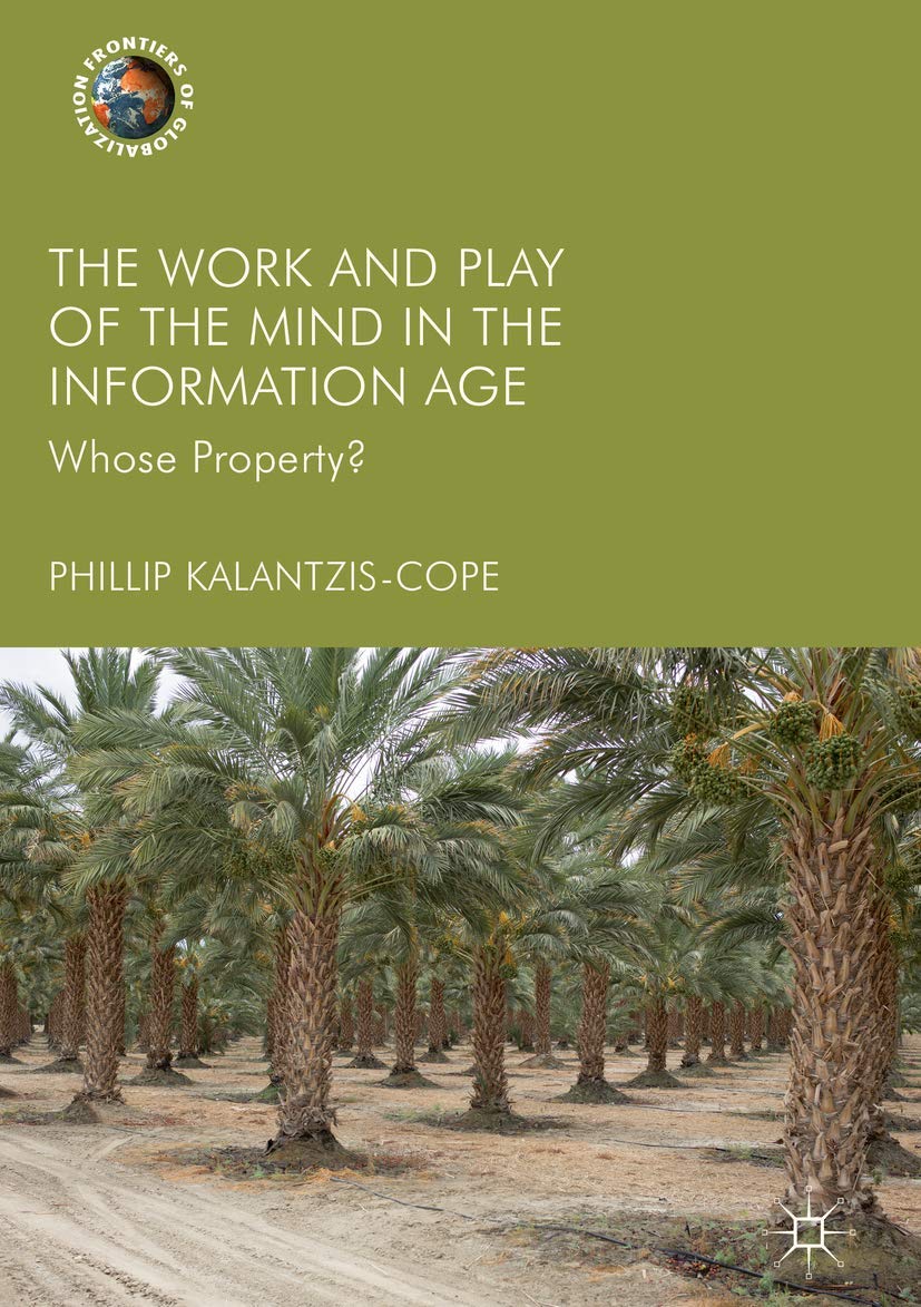 The Work and Play of the Mind in the Information Age: Whose Property? (Frontiers of Globalization)