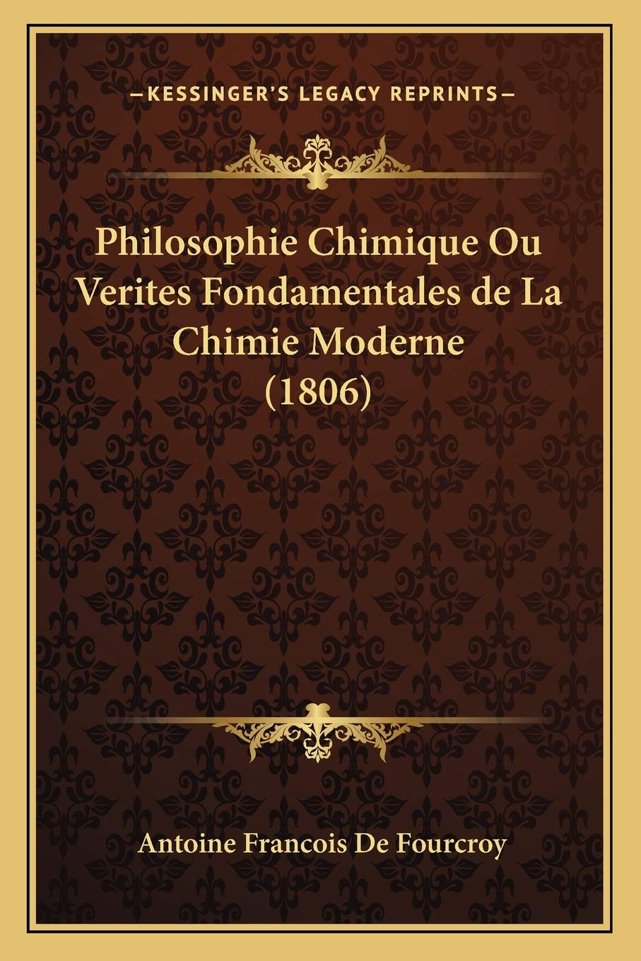 Philosophie Chimique Ou Verites Fondamentales de La Chimie Moderne (1806)