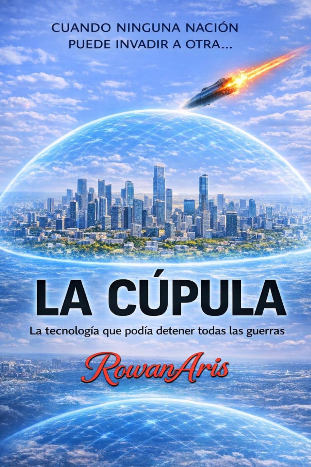 LA CÚPULA: El sistema de defensa que podría cambiar el destino de la humanidad