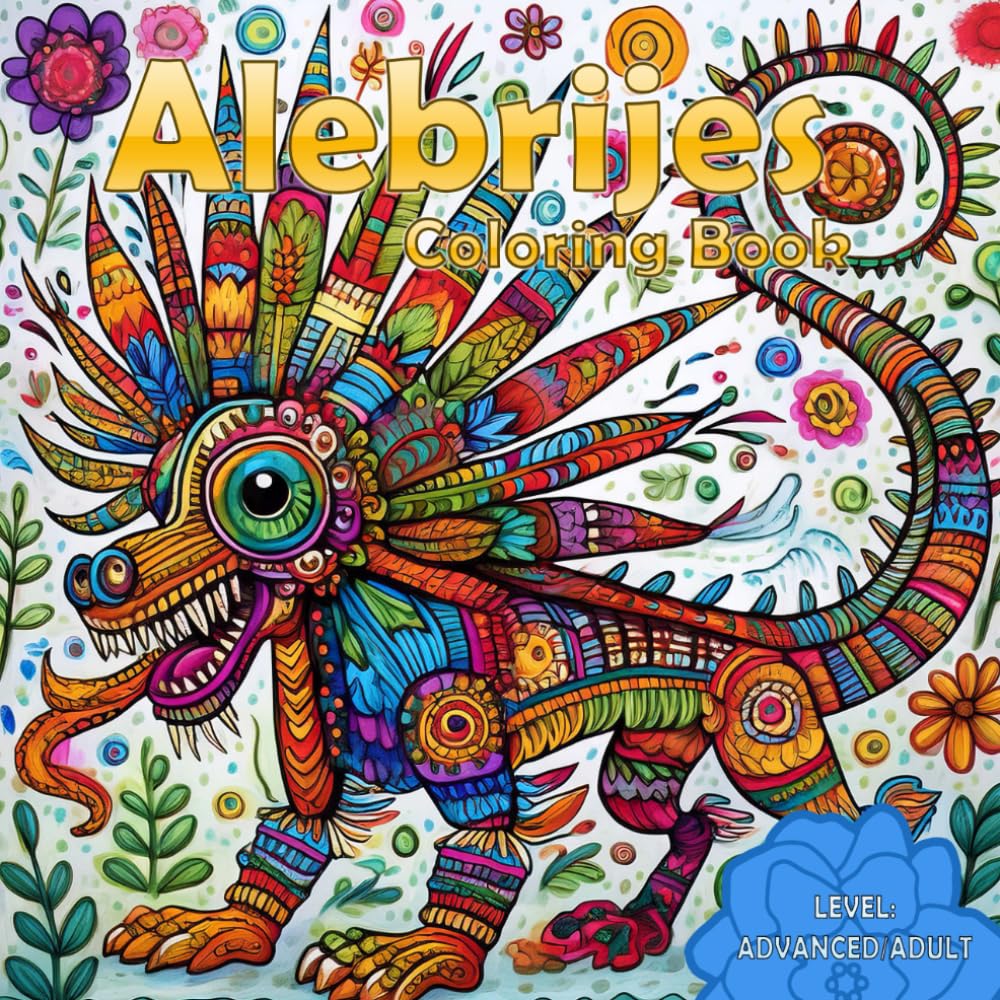 Alebrijes Coloring Book: The Magical World of Alebrijes: A Mexican Folk Art Coloring Adventure - Age Level: Adult