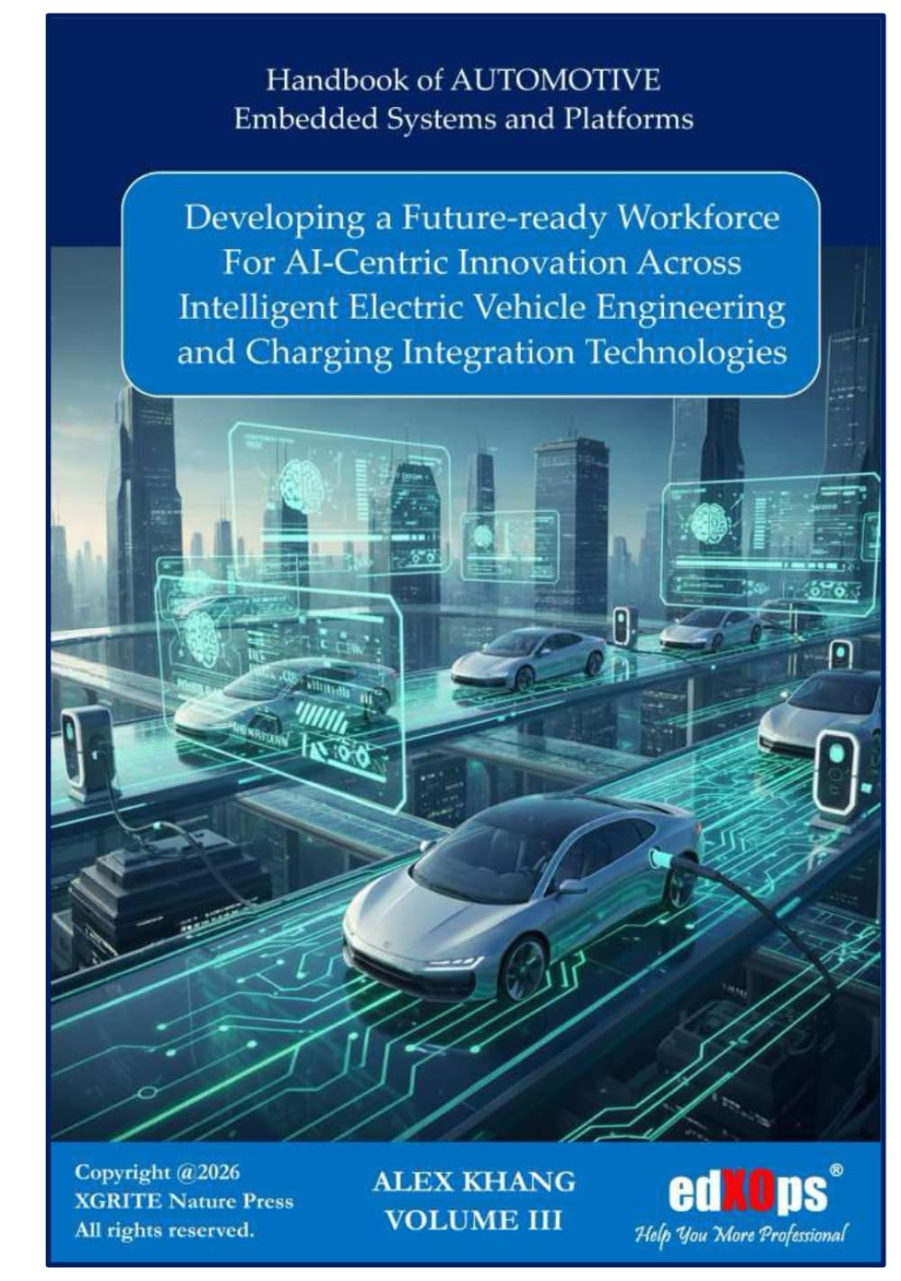 Developing a Future-Ready Workforce for AI-Centric Innovation Across Intelligent Electric Vehicle Engineering and Charging Integration Technologies - ... of AUTOSAR Embedded Systems and Platforms)