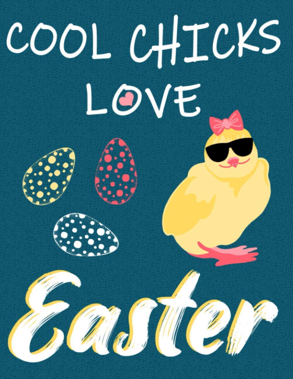 Cool Chicks Love Easter: Adorable Easter Lined Book For Girls And Women College Ruled