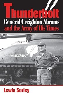 Thunderbolt: General Creighton Abrams and the Army of His Times