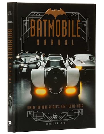 Batmobile Manual: Inside the Dark Knight's Most Iconic Rides