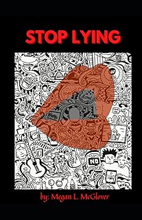 Stop Lying: The guide to lies, what they are and how to stop.