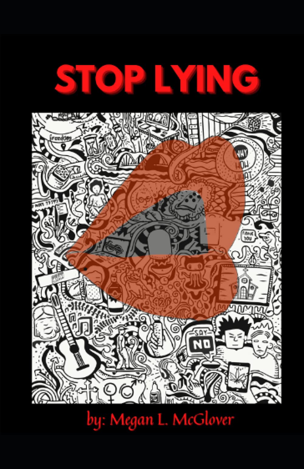 Stop Lying: The guide to lies, what they are and how to stop.