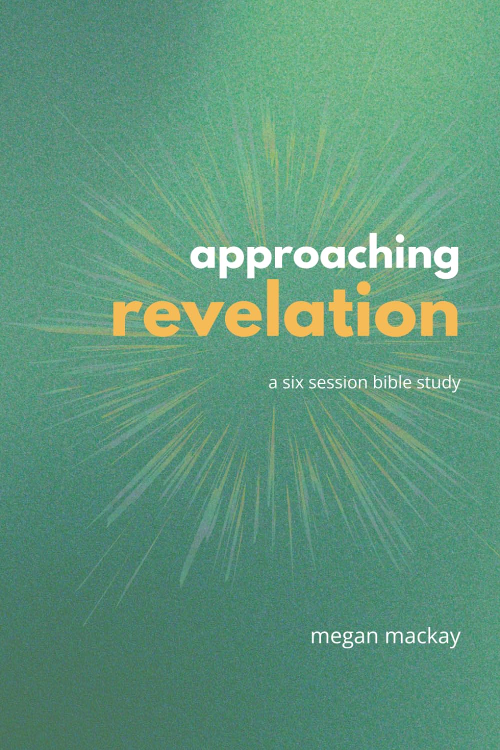 Approaching Revelation: A Six Session Bible Study