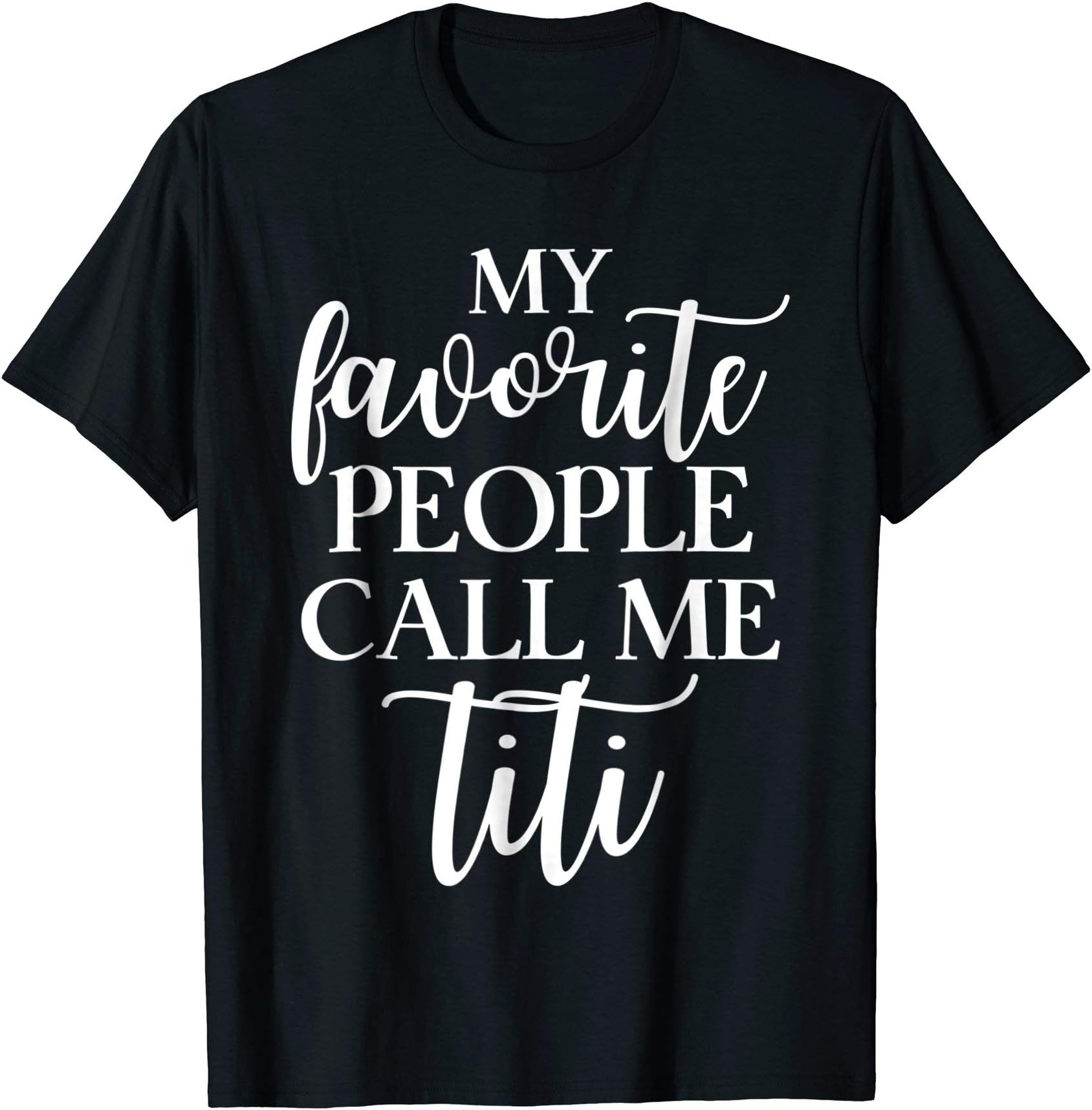 My Favorite People Call Me Titi T Shirt Gift for Women