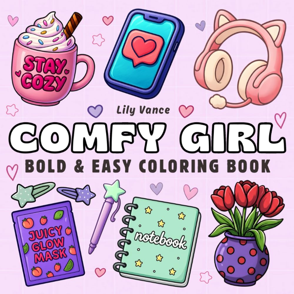 Comfy Girl: Bold and Easy Coloring Book. Cute and Aesthetic Designs for Adults and Teens, Simple and Big Illustrations for Women for Relaxation and Stress Relief.