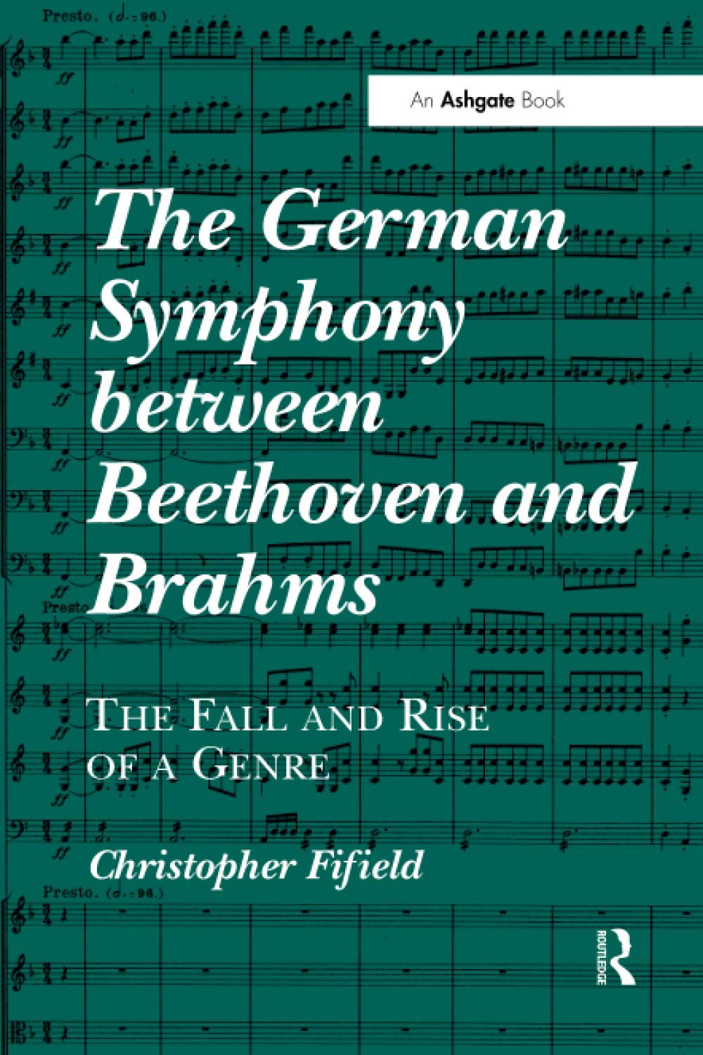 The German Symphony between Beethoven and Brahms: The Fall and Rise of a Genre