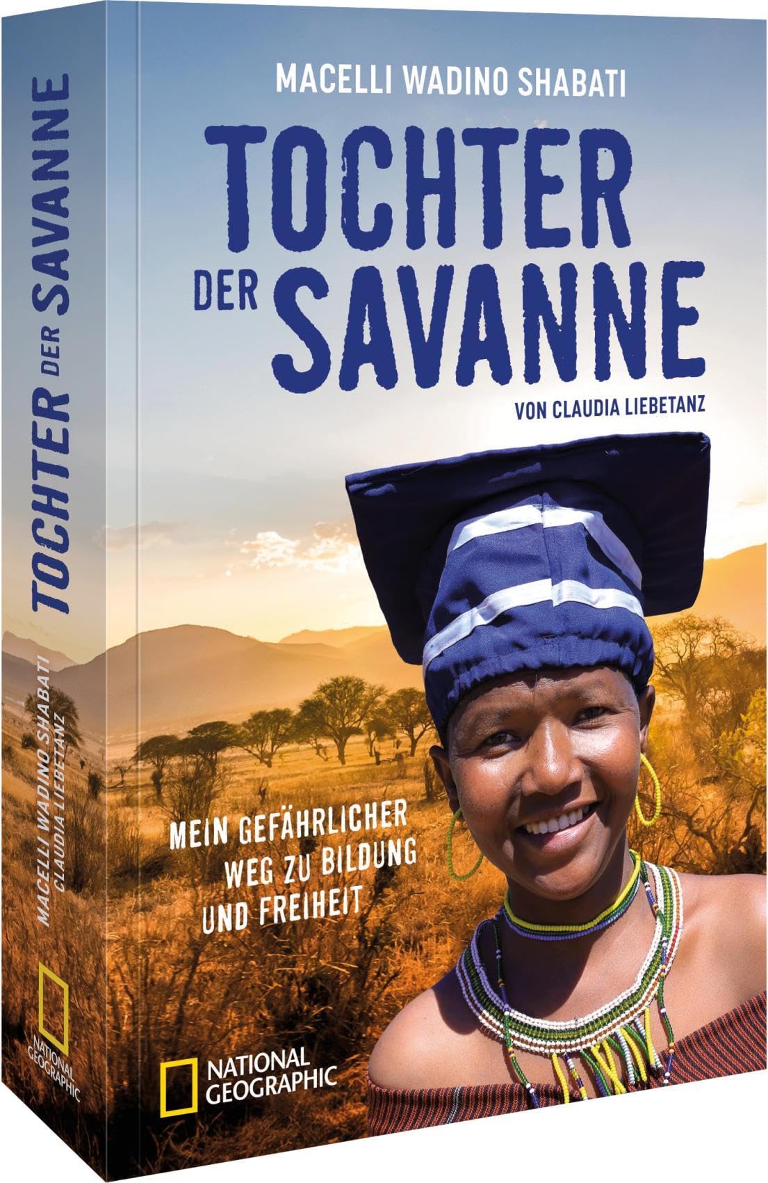 Tochter der Savanne: Mein gefährlicher Weg zu Bildung und Freiheit