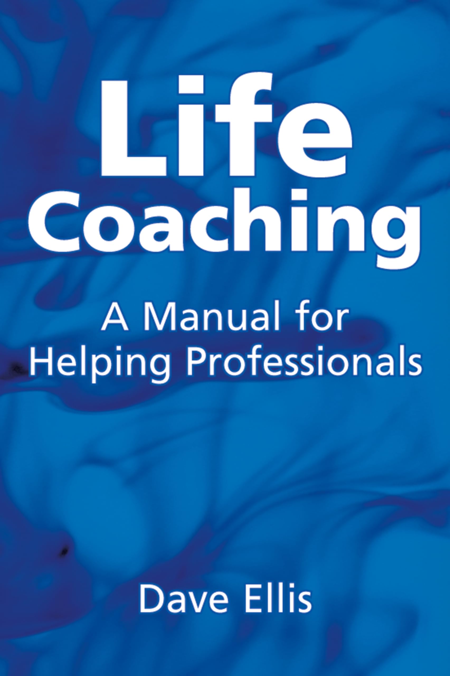 Life Coaching: A manual for helping professionals